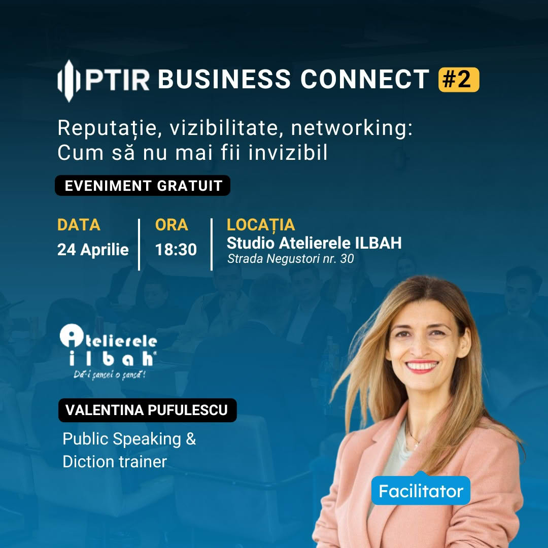 PTIR Business Connect ediția a 2-a - Reputație, vizibilitate, networking: Cum să nu mai fii invizibil
